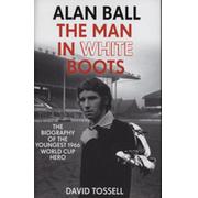ALAN BALL - THE MAN IN WHITE BOOTS