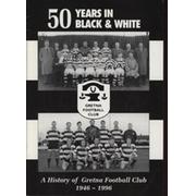 50 YEARS IN BLACK & WHITE - A HISTORY OF GRETNA FOOTBALL CLUB 1946-1996