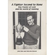 A FIGHTER SECOND TO NONE - ROY FOWLER OF LEEK AND HIS WORLD OF RUNNING