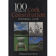 100 YEARS OF CORK CONSTITUTION FOOTBALL CLUB
