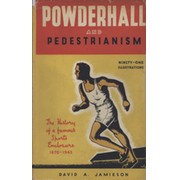 POWDERHALL AND PEDESTRIANISM - THE HISTORY OF A FAMOUS SPORTS ENCLOSURE (1870-1943)