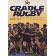 CRADLE OF RUGBY - THE HISTORY OF NEW ZEALAND COLLEGE RUGBY