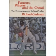 PATRONS, PLAYERS AND THE CROWD: THE PHENOMENON OF INDIAN CRICKET