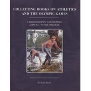 COLLECTING BOOKS ON ATHLETICS AND THE OLYMPIC GAMES - A BIBLIOGRAPHY AND HISTORY. 6,000BC TO THE PRESENT