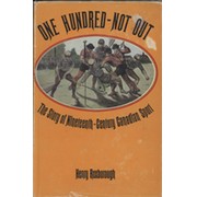 ONE HUNDRED NOT OUT - THE STORY OF NINETEENTH-CENTURY CANADIAN SPORT