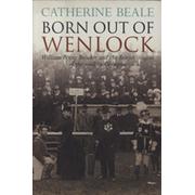 BORN OUT OF WENLOCK - WILLIAM PENNY BROOKES AND THE BRITISH ORIGINS OF THE MODERN OLYMPICS