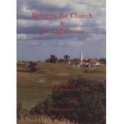 BETWEEN THE CHURCH AND THE LIGHTHOUSE: THE HISTORY OF BURNHAM & BERROW GOLF CLUB