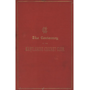 THE CENTENARY OF THE MARYLEBONE CRICKET CLUB - A SHORT SUMMARY OF THE HISTORY OF THE CLUB ...