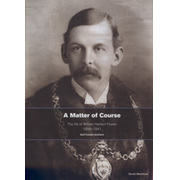A MATTER OF COURSE - THE LIFE OF WILLIAM HERBERT FOWLER 1856-1941