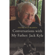 CONVERSATIONS WITH MY FATHER: JACK KYLE