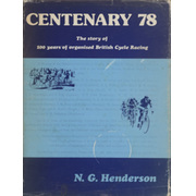 CENTENARY 78: THE STORY OF 100 YEARS OF ORGANISED BRITISH CYCLE RACING