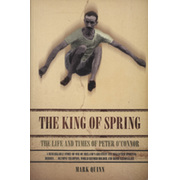 THE KING OF SPRING - THE LIFE AND TIMES OF PETER O