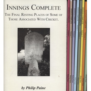 INNINGS COMPLETE - THE FINAL RESTING PLACES OF SOME OF THOSE ASSOCIATED WITH CRICKET - VOLUMES 1-9