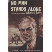 NO MAN STANDS ALONE - THE TRUE STORY OF BARNEY ROSS