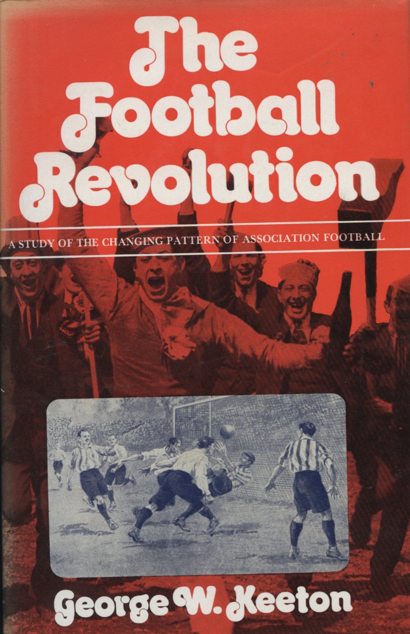 THE FOOTBALL REVOLUTION A STUDY OF THE CHANGING PATTERN OF