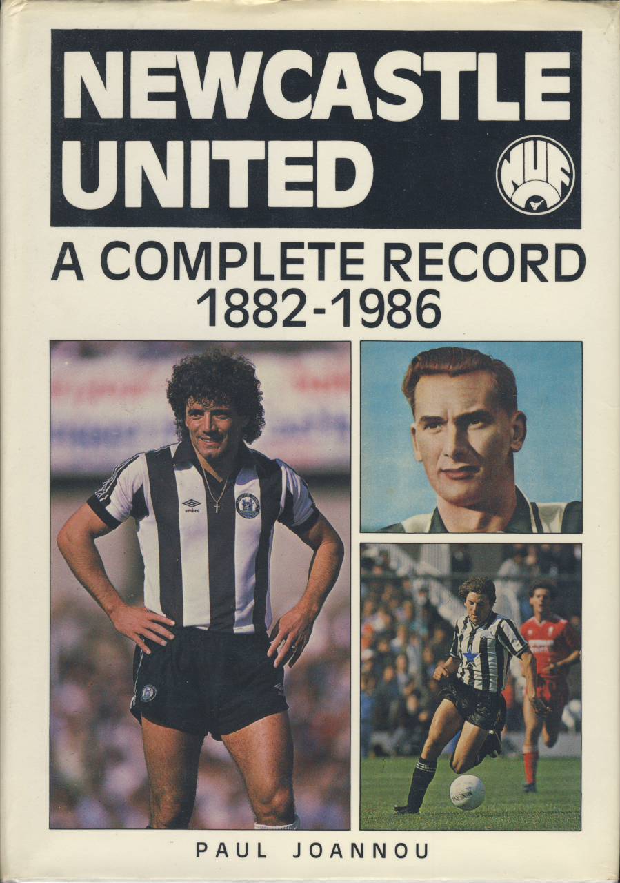 NEWCASTLE UNITED A COMPLETE RECORD 18821986 Football Club History Books