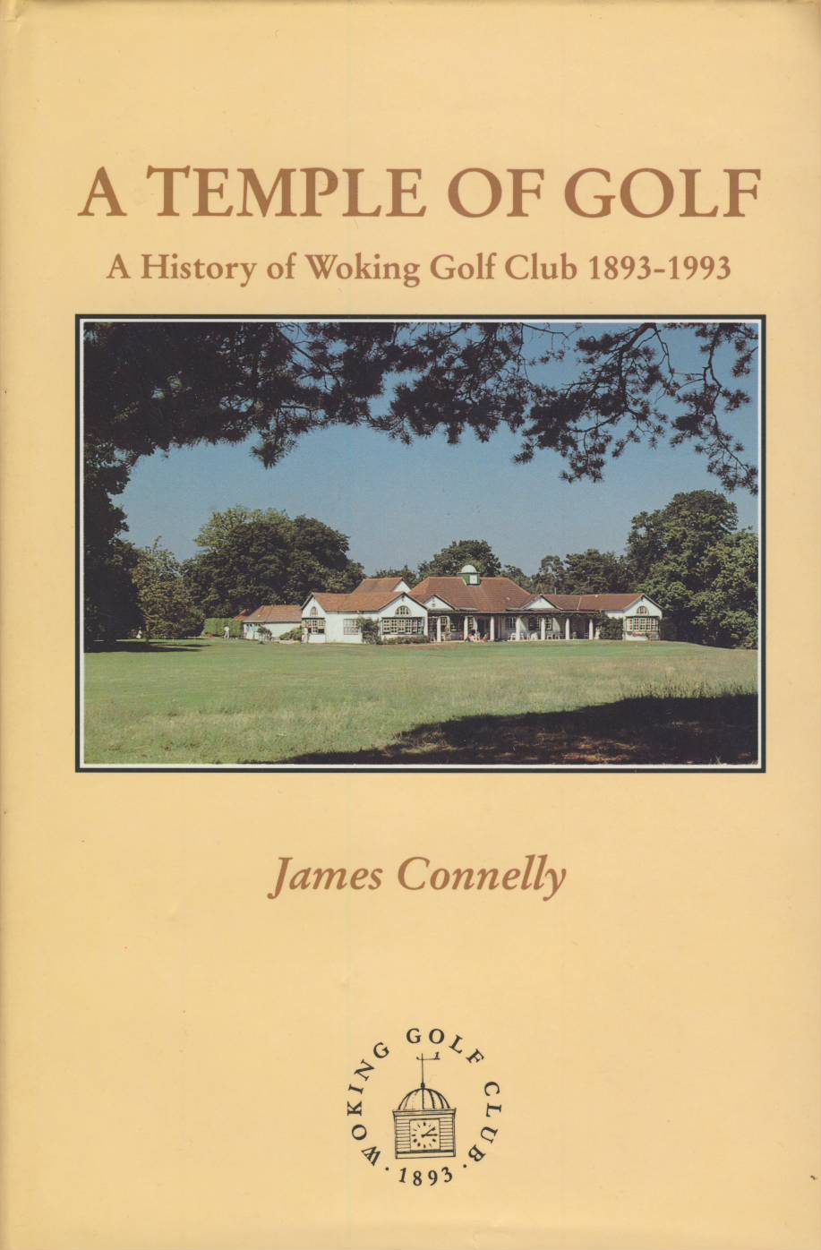 A TEMPLE OF GOLF A HISTORY OF WOKING GOLF CLUB 18931993 Golf Club