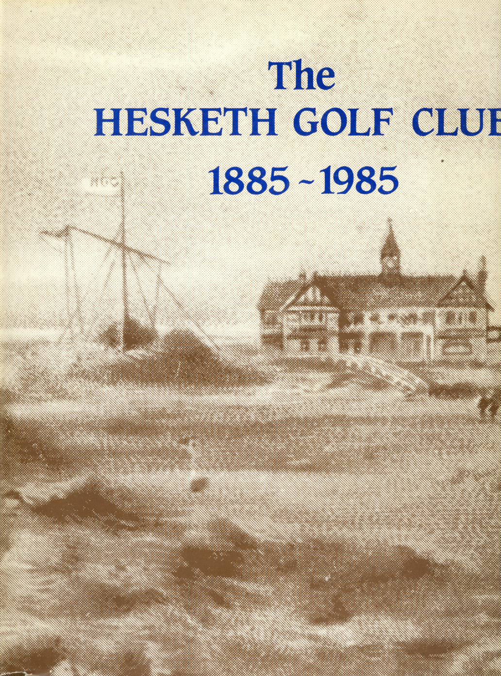 THE HESKETH GOLF CLUB 18851985 Golf Club History Books