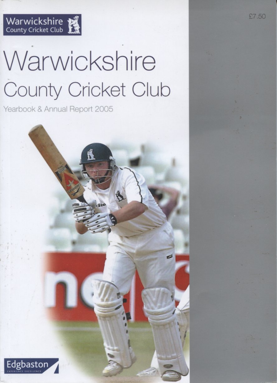 WARWICKSHIRE COUNTY CRICKET CLUB OFFICIAL YEAR BOOK 2005 Warwickshire