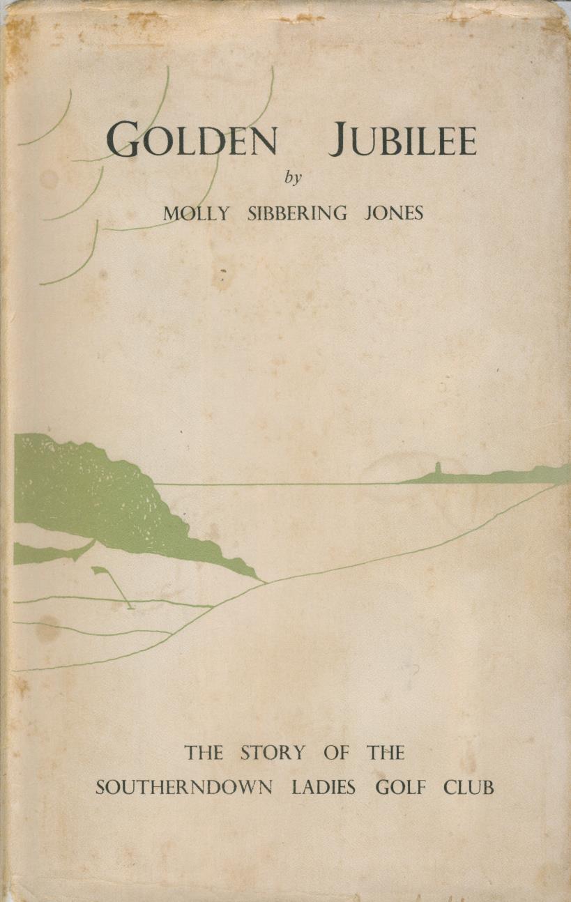 GOLDEN JUBILEE. THE STORY OF THE SOUTHERNDOWN LADIES' GOLF CLUB 1905