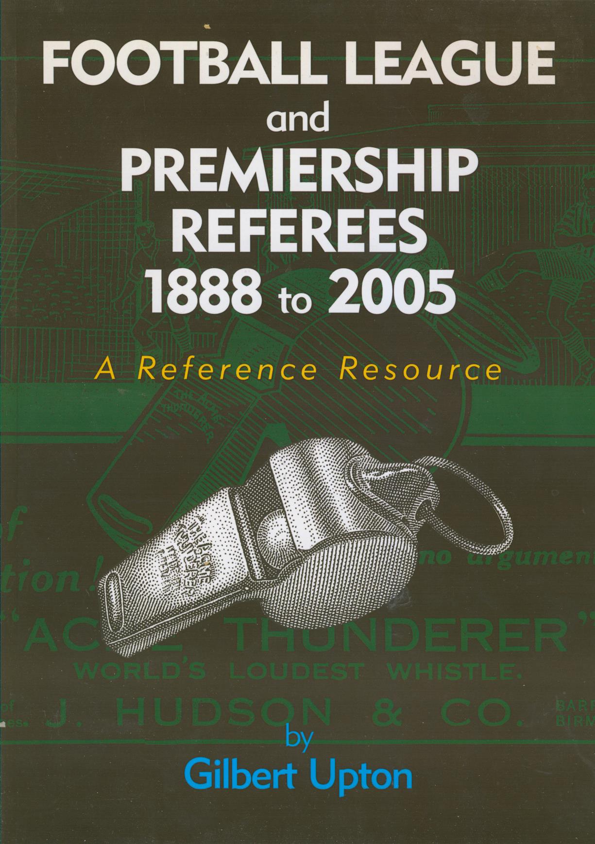 FOOTBALL LEAGUE AND PREMIERSHIP REFEREES 1888 TO 2005 Football Books Reference books