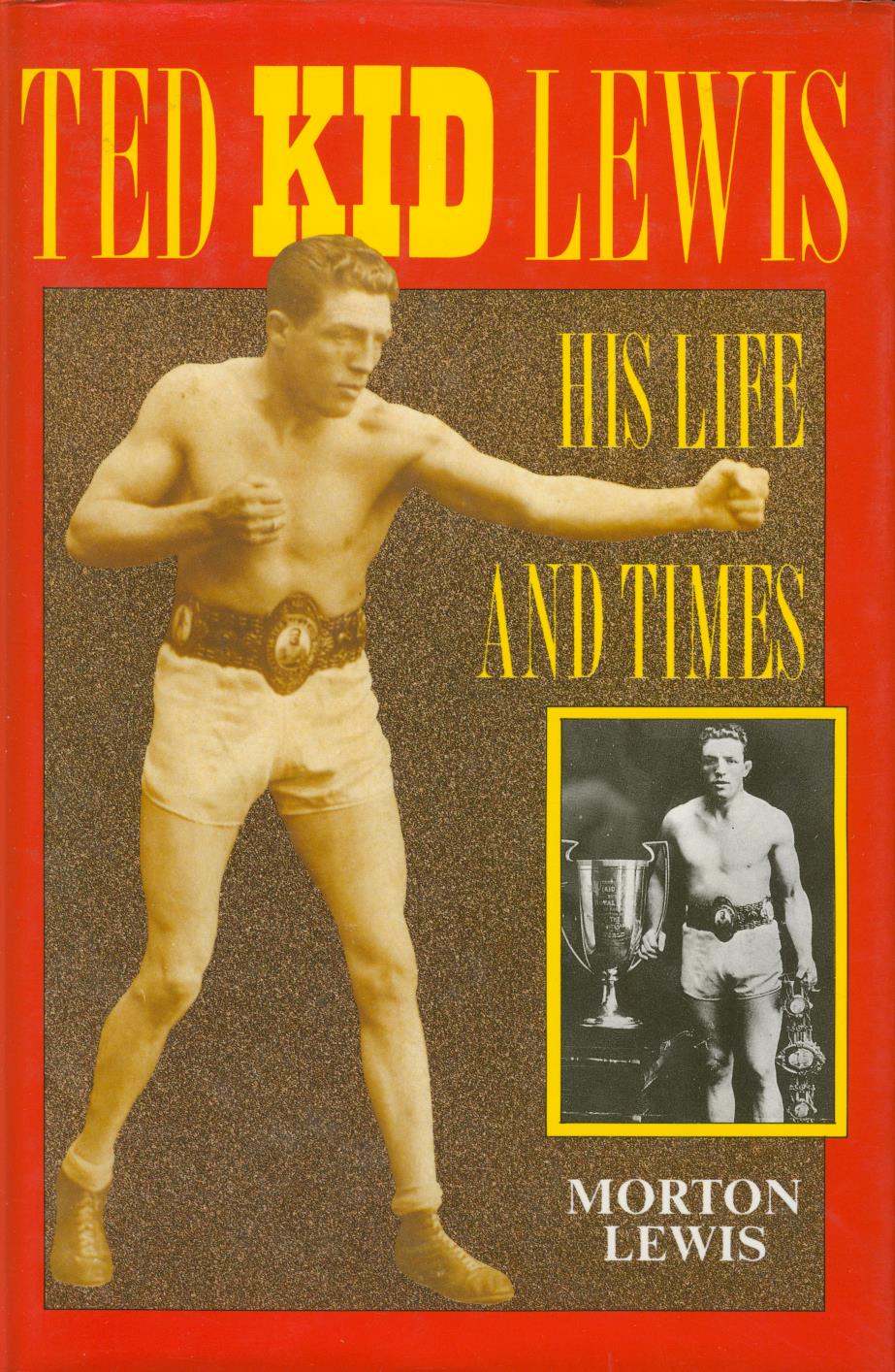 TED KID LEWIS HIS LIFE AND TIMES Boxing Biography Sportspages