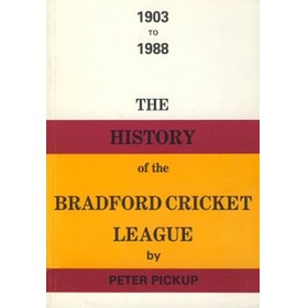 1903 TO 1988: THE HISTORY OF THE BRADFORD CRICKET LEAGUE