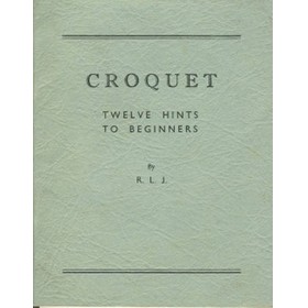 CROQUET: TWELVE HINTS TO BEGINNERS