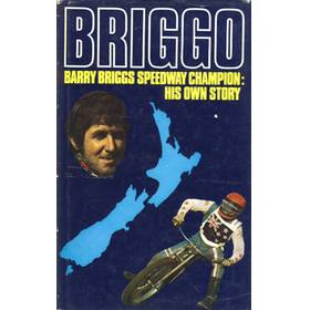 BRIGGO: BARRY BRIGGS SPEEDWAY CHAMPION. HIS OWN STORY