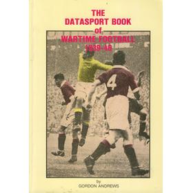 THE DATASPORT BOOK OF WARTIME FOOTBALL 1939-46
