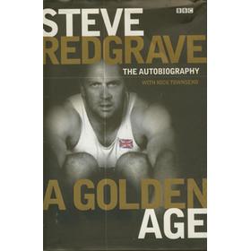 A GOLDEN AGE. STEVE REDGRAVE: THE AUTOBIOGRAPHY