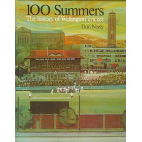 100 SUMMERS: THE HISTORY OF WELLINGTON CRICKET