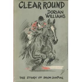 CLEAR ROUND. THE STORY OF SHOW JUMPING