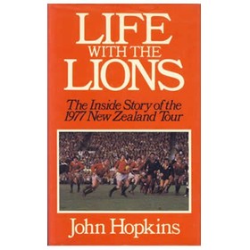 LIFE WITH THE LIONS: THE INSIDE STORY OF THE 1977 NEW ZEALAND TOUR