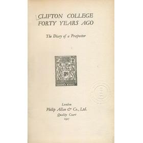 CLIFTON COLLEGE FORTY YEARS AGO - THE DIARY OF A PRAEPOSTER