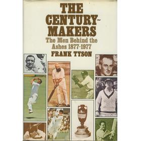 THE CENTURY-MAKERS - THE MEN BEHIND THE ASHES 1877-1977