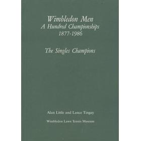 WIMBLEDON MEN: A HUNDRED CHAMPIONSHIPS 1877-1986 - THE SINGLES CHAMPIONS