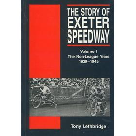 THE STORY OF EXETER SPEEDWAY VOLUME 1 - THE NON-LEAGUE YEARS 1929-1945