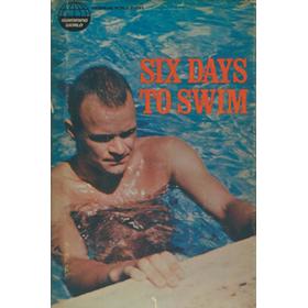 SIX DAYS TO SWIM - A BIOGRAPHY OF JEFF FARRELL