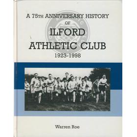 A 75TH ANNIVERSARY HISTORY OF ILFORD ATHLETIC CLUB 1923-1998