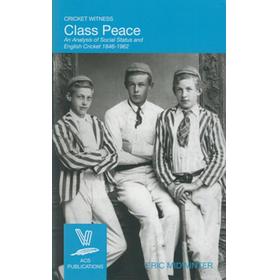 CLASS PEACE - AN ANALYSIS OF SOCIAL STATUS AND ENGLISH CRICKET 1846-1962