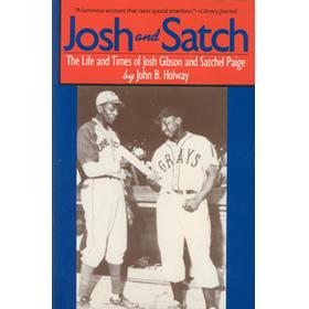 JOSH AND SATCH - THE LIFE AND TIMES OF JOSH GIBSON AND SATCHEL PAIGE