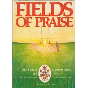 FIELDS OF PRAISE. THE OFFICIAL HISTORY OF THE WELSH RUGBY UNION