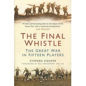 THE FINAL WHISTLE - THE GREAT WAR IN FIFTEEN PLAYERS