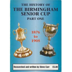 THE HISTORY OF THE BIRMINGHAM SENIOR CUP - PART ONE, 1876 TO 1905