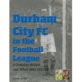 DURHAM CITY FC IN THE FOOTBALL LEAGUE - A COMPLETE RECORD AND WHO