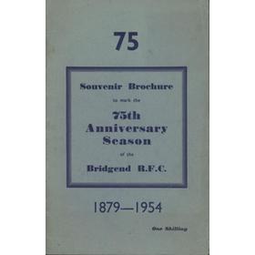 SOUVENIR BROCHURE TO MARK THE 75TH ANNIVERSARY SEASON OF THE BRIDGEND R.F.C. 1879-1954