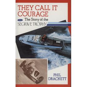 THEY CALL IT COURAGE - THE STORY OF THE SEGRAVE TROPHY