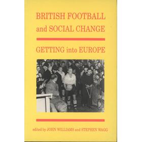 BRITISH FOOTBALL AND SOCIAL CHANGE: GETTING INTO EUROPE