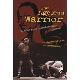 THE AGELESS WARRIOR - THE LIFE OF BOXING LEGEND ARCHIE MOORE